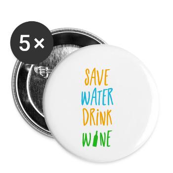 save water drink wine - save water drink wine - Buttons small 1''/25 mm (5-pack) - white - Front