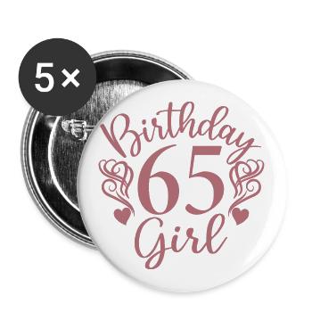 65th Birthday Women Her Birthday Girl 65 Years Old - Buttons small 1''/25 mm (5-pack) - white - Front