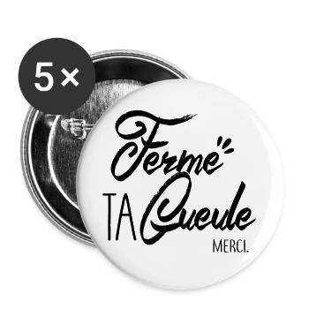 Ferme ta gueule - Lot de 5 petits badges (25 mm) - blanc - Devant
