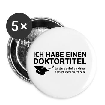 Ich habe einen Doktortitel Phd Abschluss Geschenk - Buttons klein 25 mm (5er Pack) - Weiß - Vorne
