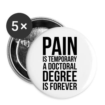 Doctoral Degree is Forever phd Graduation Gift - Buttons small 1''/25 mm (5-pack) - white - Front