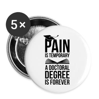 Doctoral Degree is Forever phd Graduation Gift - Buttons small 1''/25 mm (5-pack) - white - Front