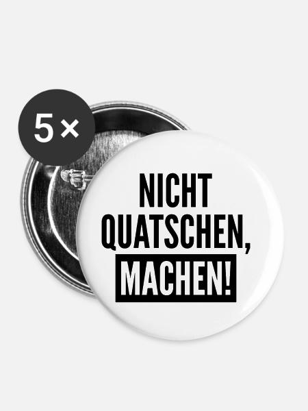 Nicht Quatschen Machen Geschenk - Buttons klein 25 mm (5er Pack) - Weiß