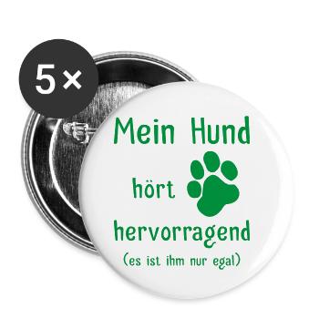 Mein Hund hört hervorragend es ist ihm nur egal - Buttons klein 25 mm (5er Pack) - Weiß - Vorne