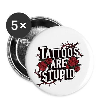Lustige Tattoos sind dumm sarkastisch tätowiert - Buttons klein 25 mm (5er Pack) - Weiß - Vorne