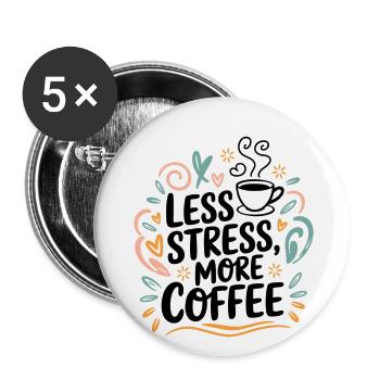 Less Stress, More Coffee – Coffee Saying - Buttons small 1''/25 mm (5-pack) - white - Front