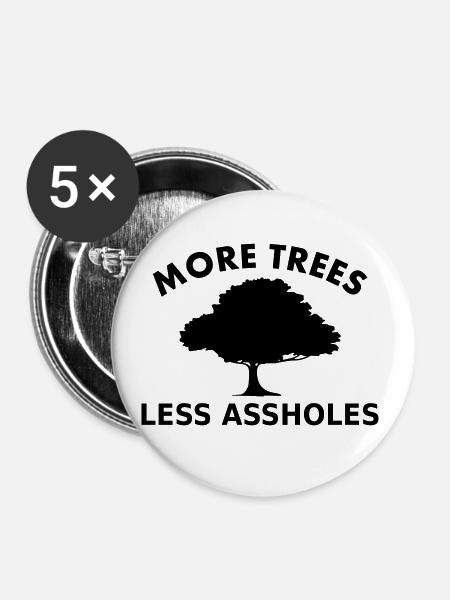 More trees, less assholes - Buttons klein 25 mm (5er Pack) - Weiß