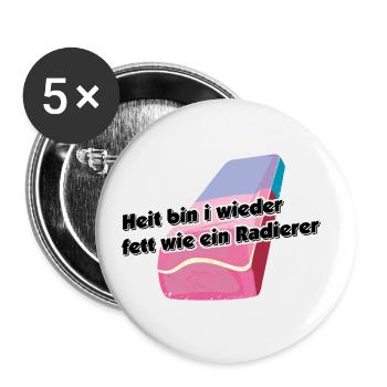 fett wie ein Radiere, österreichisch für betrunken - Buttons klein 25 mm (5er Pack) - Weiß - Vorne