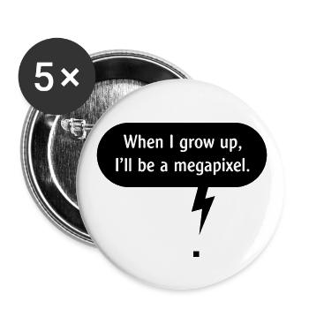 When I Grow Up, I’ll Be A Megapixel. (Pixel / B) - Buttons small 1''/25 mm (5-pack) - white - Front