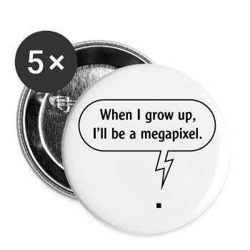 When I Grow Up, I’ll Be A Megapixel. (B / Outline) - Buttons small 1''/25 mm (5-pack) - white - Front
