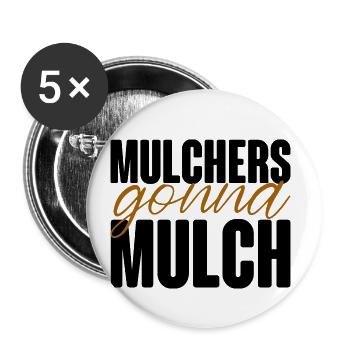 Mulchers Gonna Mulch - Buttons klein 25 mm (5er Pack) - Weiß - Vorne