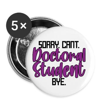 Sorry Can't Doctoral Student Bye 3 - Buttons small 1''/25 mm (5-pack) - white - Front