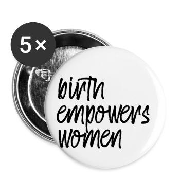 La naissance autonomise les femmes 4 - Lot de 5 petits badges (25 mm) - blanc - Devant