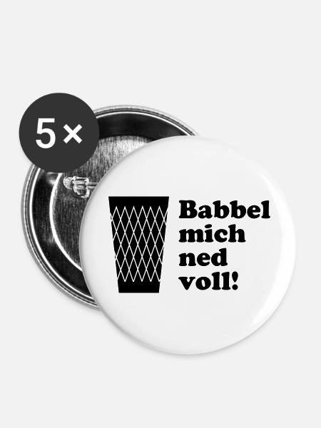 Babbel mich ned voll - Buttons klein 25 mm (5er Pack) - Weiß