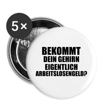 Bekommt dein gehirn Arbeitslosengeld Lustig - Buttons klein 25 mm (5er Pack) - Weiß - Vorne