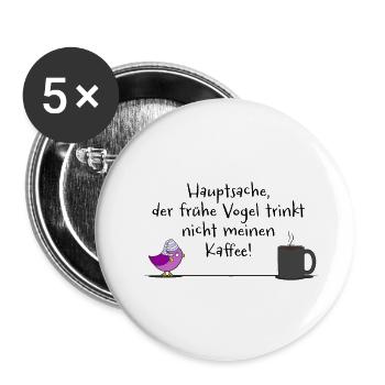 ... der frühe Vogel trinkt nicht meinen Kaffee V1 - Buttons klein 25 mm (5er Pack) - Weiß - Vorne