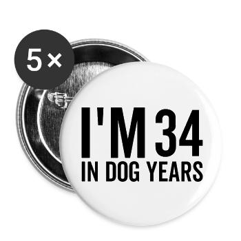 I'm 34 in Dog Years - Buttons small 1''/25 mm (5-pack) - white - Front