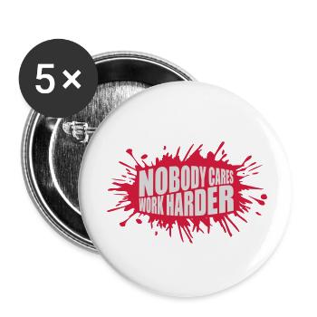 nobody cares work harder - Buttons klein 25 mm (5er Pack) - Weiß - Vorne