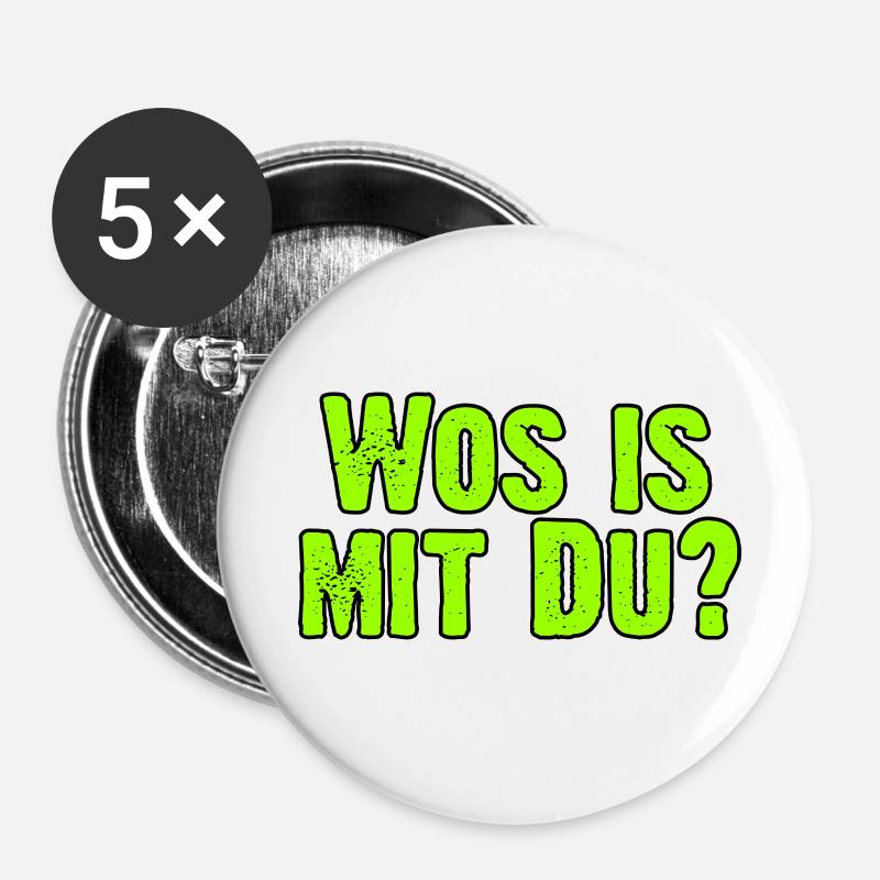 wos is mit du? was ist mit dir los? - Buttons klein 25 mm (5er Pack) - Weiß