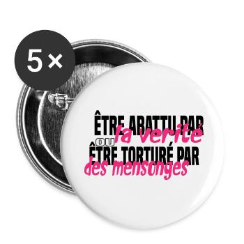 Être abbatu par la Vérité ou torturé le mensonge - Lot de 5 petits badges (25 mm) - blanc - Devant