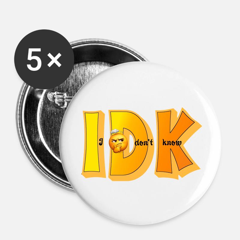 IDK – I Don’t Know Funny Statement Design - Buttons klein 25 mm (5er Pack) - Weiß