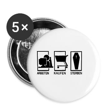 Arbeiten - Kaufen - Sterben - Buttons klein 25 mm (5er Pack) - Weiß - Vorne