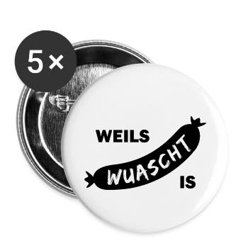 es ist wurst, weils wuascht is, T-Shirt mit Wurst - Buttons klein 25 mm (5er Pack) - Weiß - Vorne
