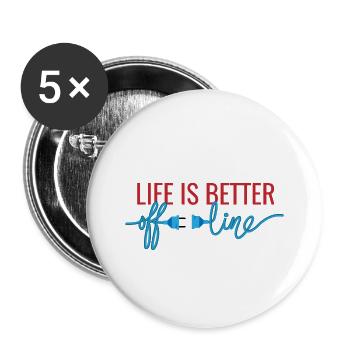 life is better offline - Buttons klein 25 mm (5er Pack) - Weiß - Vorne