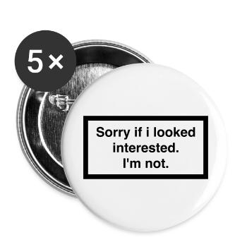 SORRY IF I LOOKED INTERESTED. I'M NOT. - Buttons klein 25 mm (5er Pack) - Weiß - Vorne
