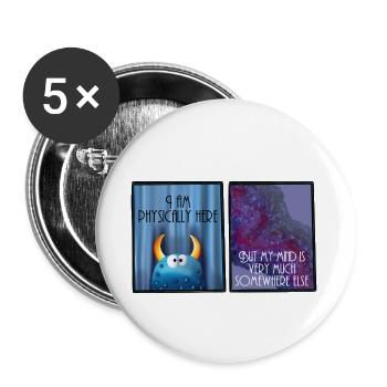 I am physically here but my mind is somewhere else - Buttons klein 25 mm (5er Pack) - Weiß - Vorne