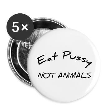 Eat Pussy Not Animals - Design for Vegans - Buttons small 1''/25 mm (5-pack) - white - Front