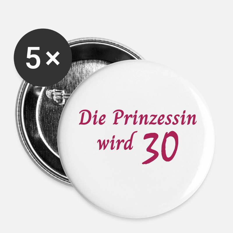 Die Prinzessin wird 30 - Buttons klein 25 mm (5er Pack) - Weiß