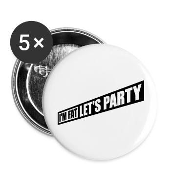 im fat lets party - Buttons klein 25 mm (5er Pack) - Weiß - Vorne