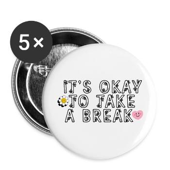 It´s ok to take a break - Buttons klein 25 mm (5er Pack) - Weiß - Vorne