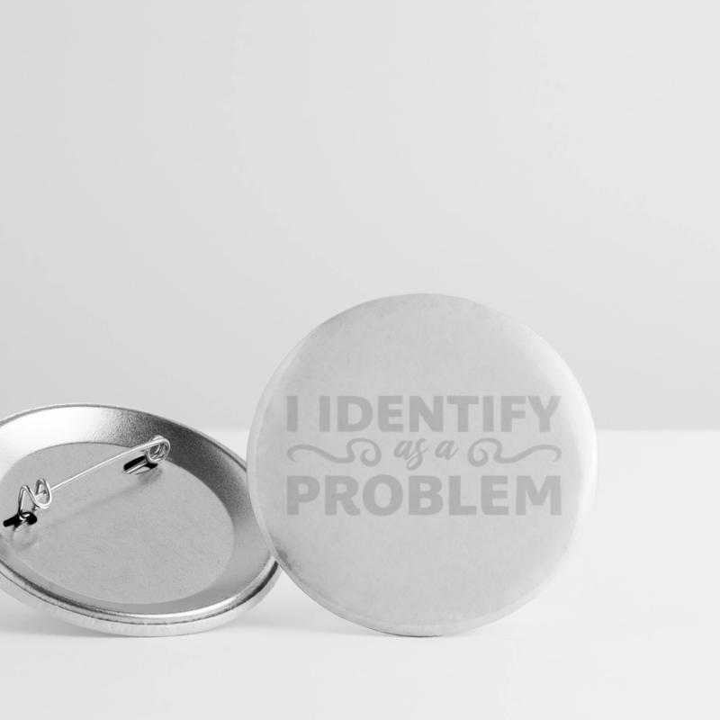 I Identify as a Problem Statement Cheeky Rebellious Buttons small 1''/25 mm (5-pack)
