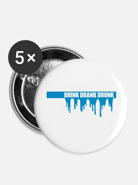 drink drank drunk Zitat - Buttons klein 25 mm (5er Pack) - Weiß