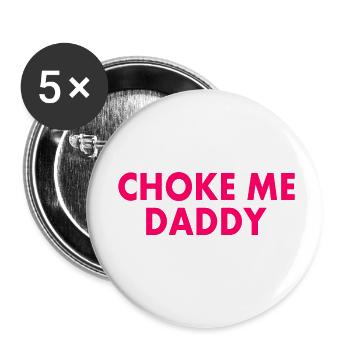 Choke me daddy - Buttons klein 25 mm (5er Pack) - Weiß - Vorne