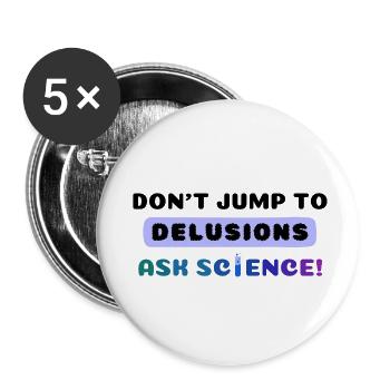 Don’t jump to delusions. Ask science! - Buttons small 1''/25 mm (5-pack) - white - Front