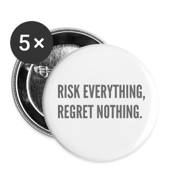 Risk everything, regret nothing. - Buttons small 1''/25 mm (5-pack) - white - Front