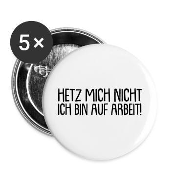Hetz mich nicht ich bin auf arbeit - Buttons klein 25 mm (5er Pack) - Weiß - Vorne