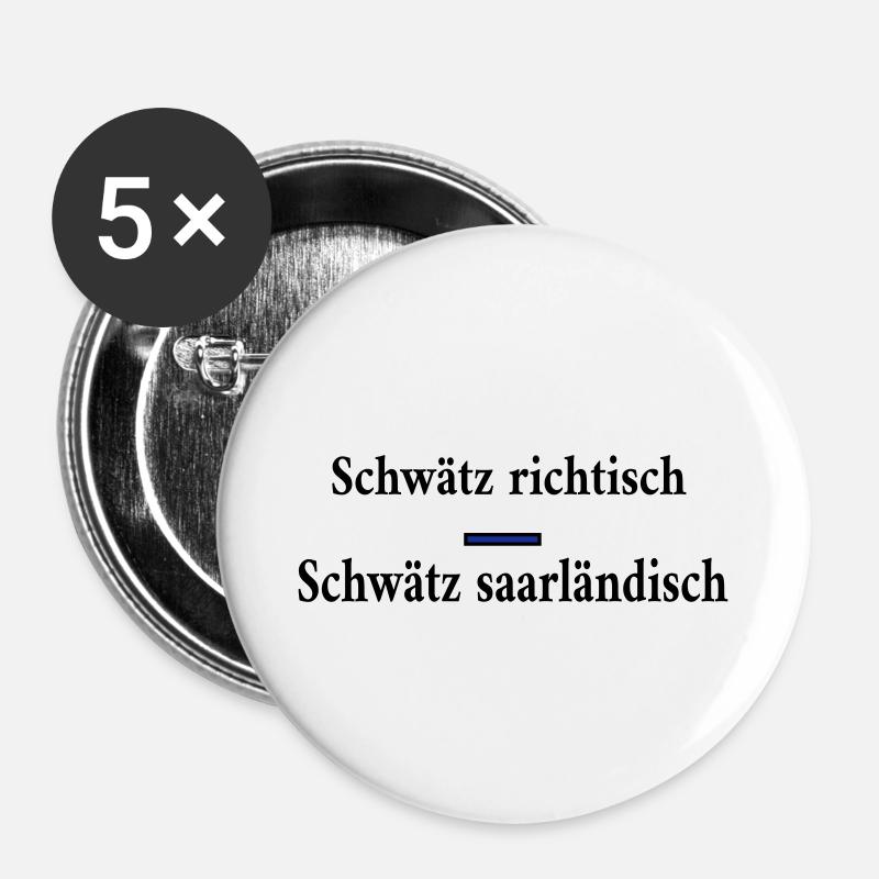 Schwaetz richtisch schwaetz saarlaendisch - Buttons klein 25 mm (5er Pack) - Weiß