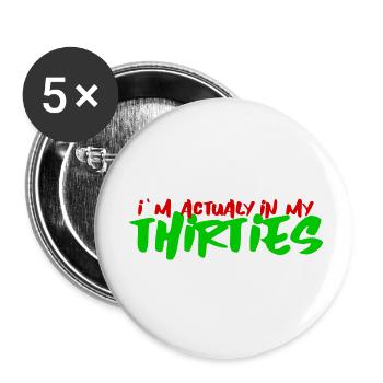 En fait, j’ai la trentaine - Lot de 5 petits badges (25 mm) - blanc - Devant