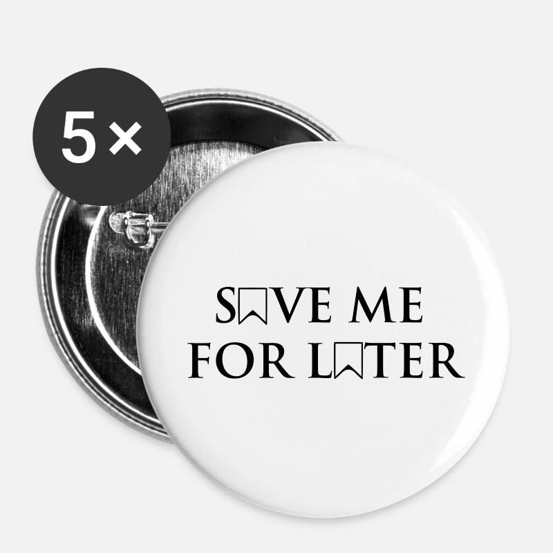 Save me for later black - Buttons small 1''/25 mm (5-pack) - white