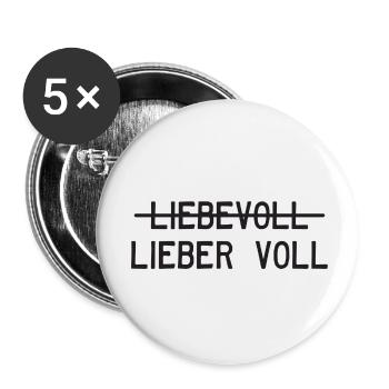 Liebevoll oder lieber voll? - Buttons klein 25 mm (5er Pack) - Weiß - Vorne