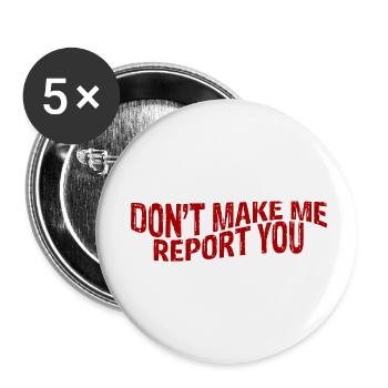 Don't Make Me Report You 3 - Buttons small 1''/25 mm (5-pack) - white - Front