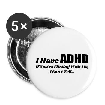 Ich habe ADHS, wenn du mit mir flirtest | Flirtend - Buttons klein 25 mm (5er Pack) - Weiß - Vorne