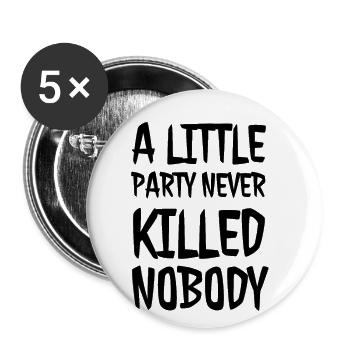 A little Party never killed Nobody - Buttons klein 25 mm (5er Pack) - Weiß - Vorne