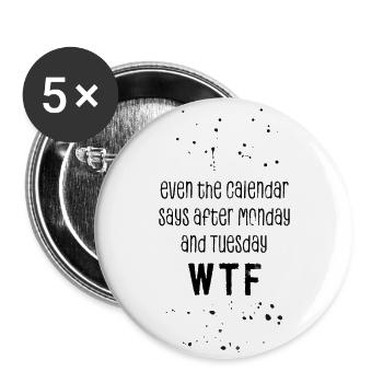 L'art du texte MÊME LE CALENDRIER DIT WTF - Lot de 5 petits badges (25 mm) - blanc - Devant