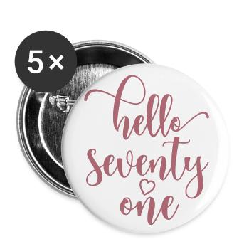 Hallo einundsiebzig süßer 71 Jahre alter Geburtstag - Buttons klein 25 mm (5er Pack) - Weiß - Vorne