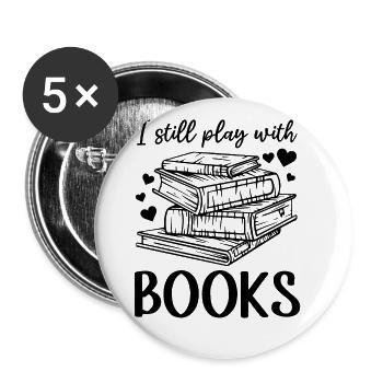 I Still Play With Books - Book Lover Book Reading - Buttons klein 25 mm (5er Pack) - Weiß - Vorne